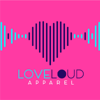 Love Loud Apparel